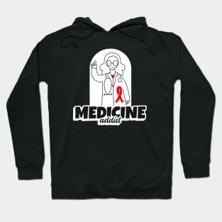 Medicine Addict Teacher - Medical Student In Medschool Funny Gift For Nurse & Doctor Medicine Hoodie